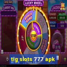 tig slots 777 apk