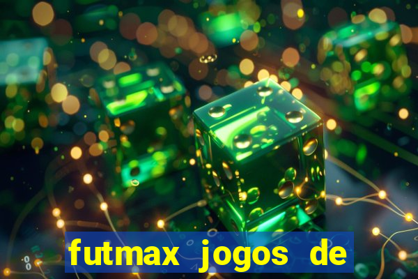 futmax jogos de hoje ao vivo