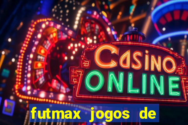 futmax jogos de hoje ao vivo