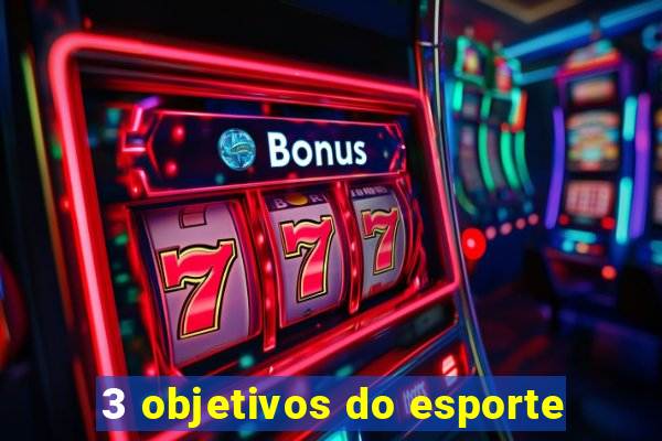 3 objetivos do esporte