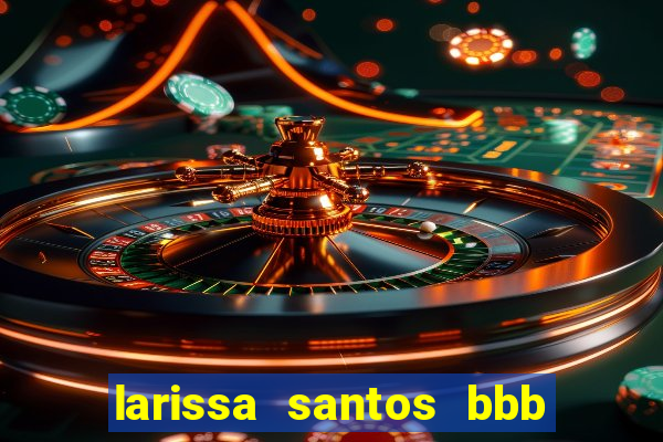 larissa santos bbb 23 pelada