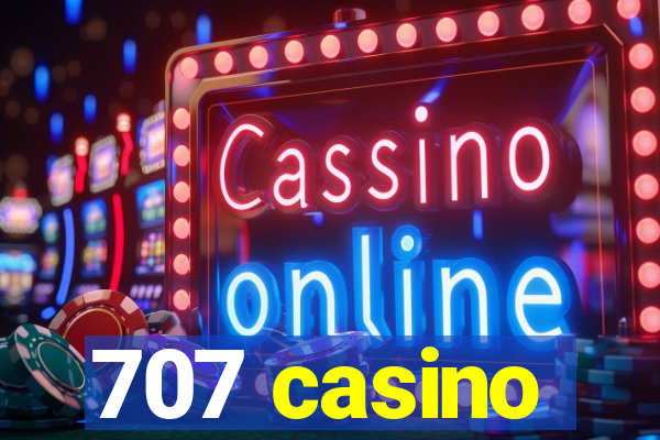 707 casino