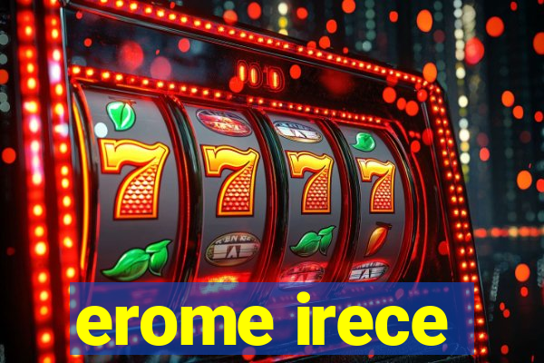 erome irece