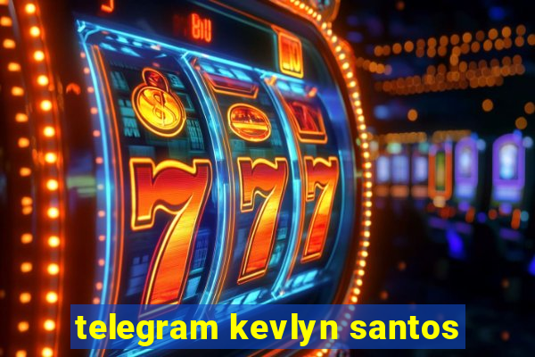 telegram kevlyn santos