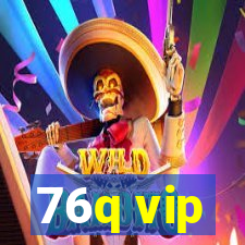 76q vip