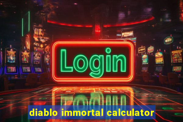 diablo immortal calculator