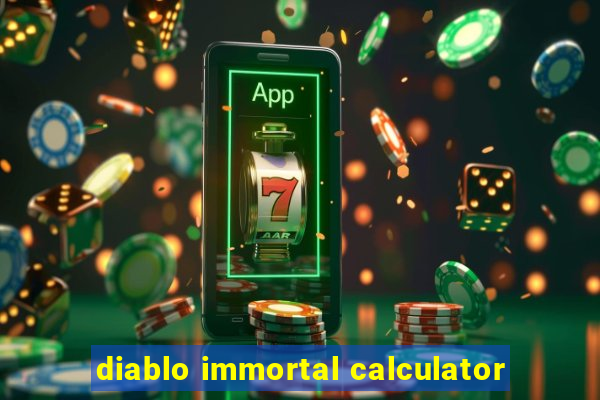 diablo immortal calculator