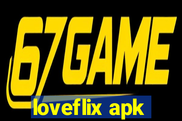 loveflix apk