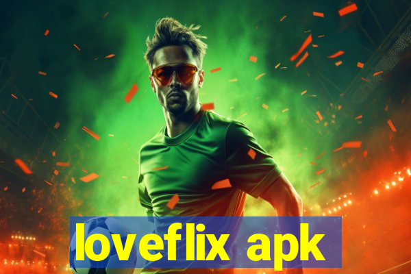 loveflix apk