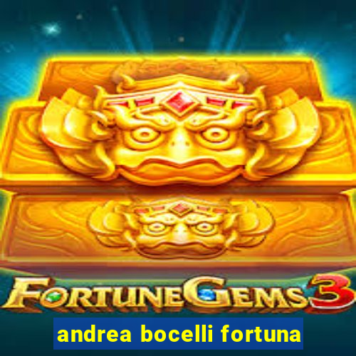 andrea bocelli fortuna