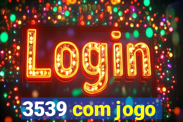 3539 com jogo