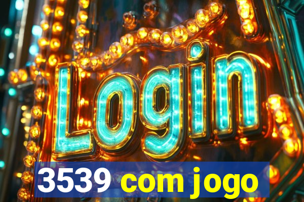 3539 com jogo