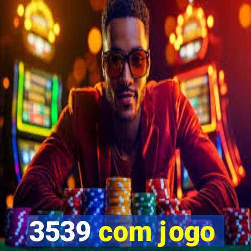 3539 com jogo