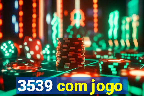 3539 com jogo