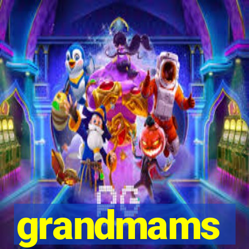 grandmams