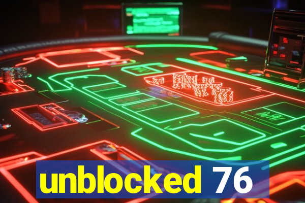 unblocked 76