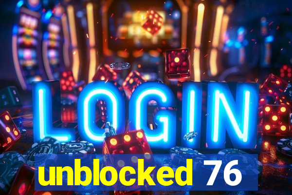 unblocked 76