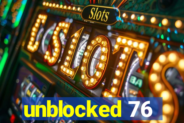 unblocked 76