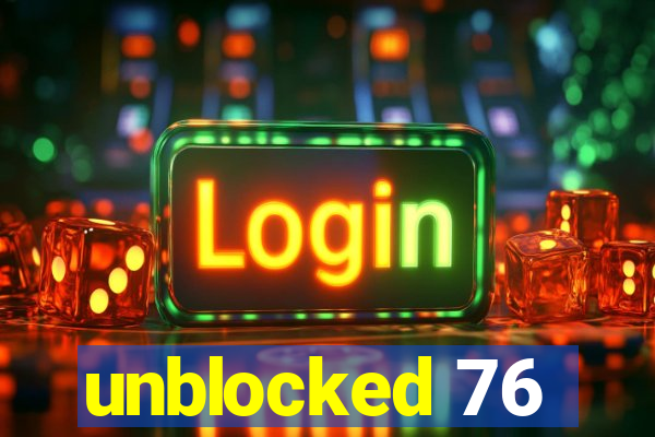 unblocked 76