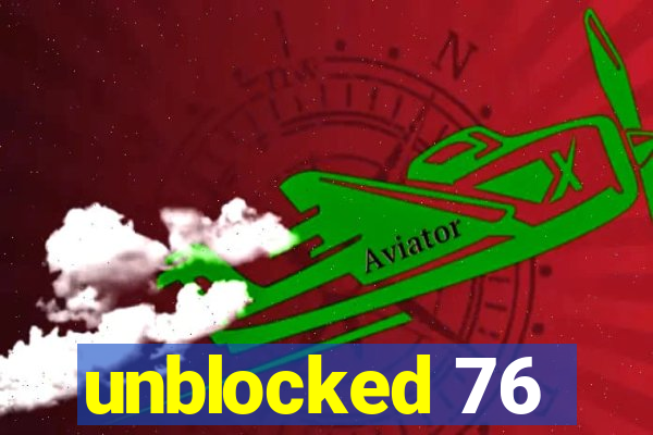 unblocked 76