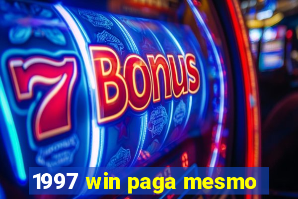 1997 win paga mesmo