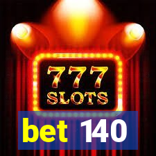 bet 140