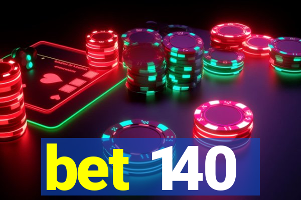 bet 140