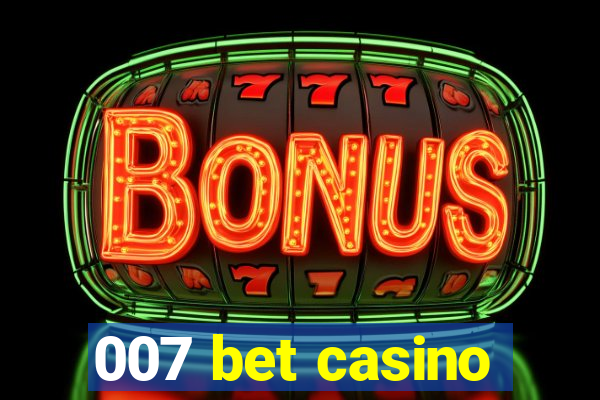 007 bet casino