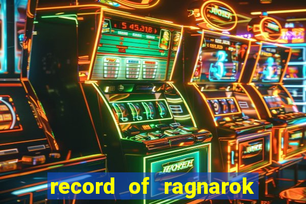 record of ragnarok 3 temporada onde assistir