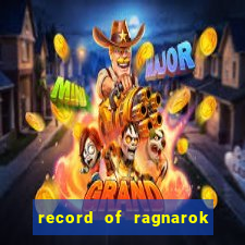 record of ragnarok 3 temporada onde assistir