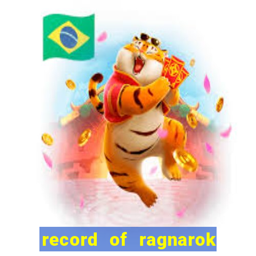 record of ragnarok 3 temporada onde assistir