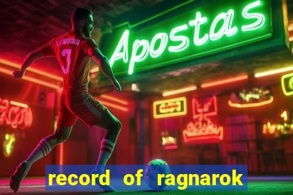 record of ragnarok 3 temporada onde assistir