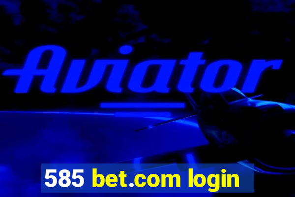 585 bet.com login