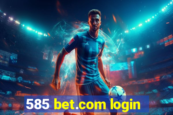 585 bet.com login