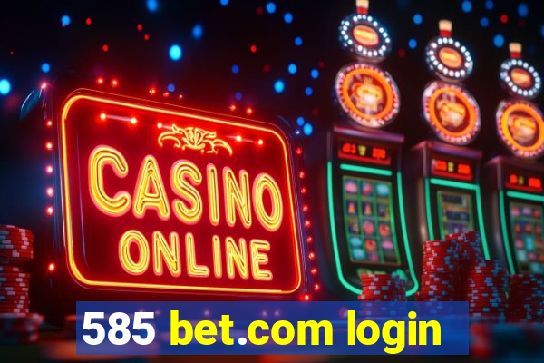 585 bet.com login