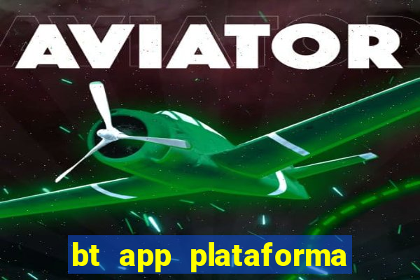 bt app plataforma de jogos