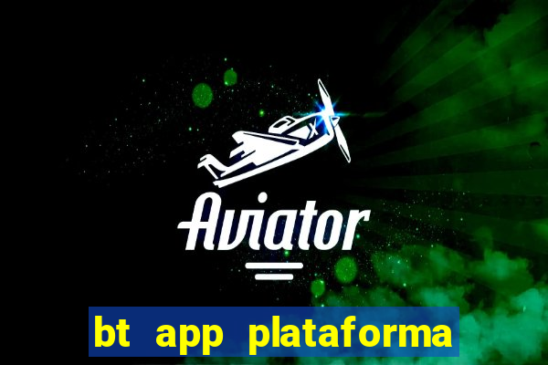 bt app plataforma de jogos