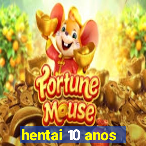 hentai 10 anos