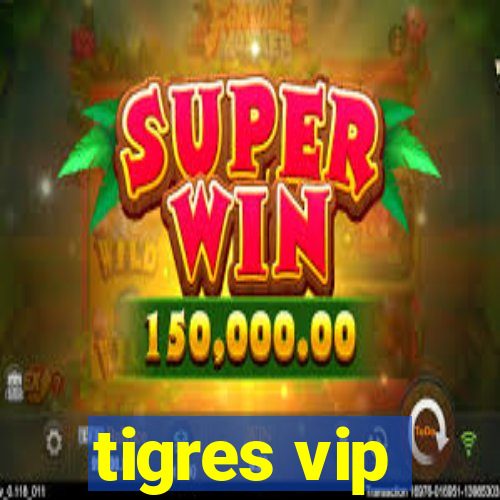 tigres vip