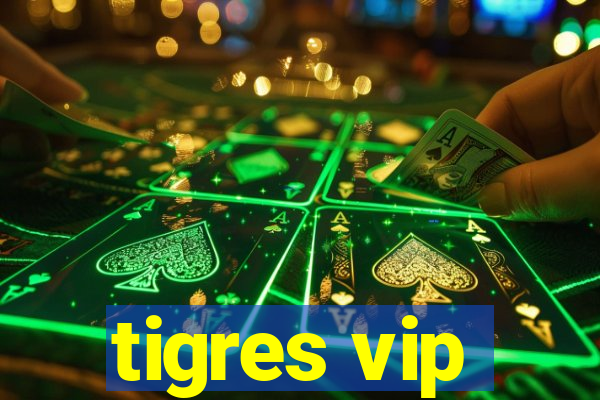 tigres vip