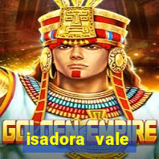 isadora vale reclame aqui