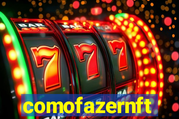 comofazernft