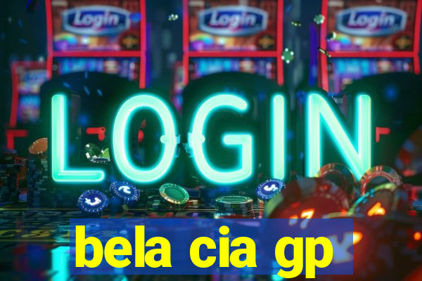 bela cia gp