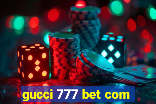 gucci 777 bet com