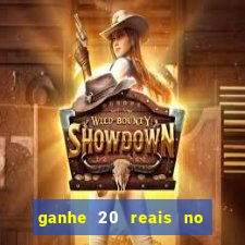 ganhe 20 reais no cadastro bet