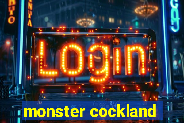 monster cockland