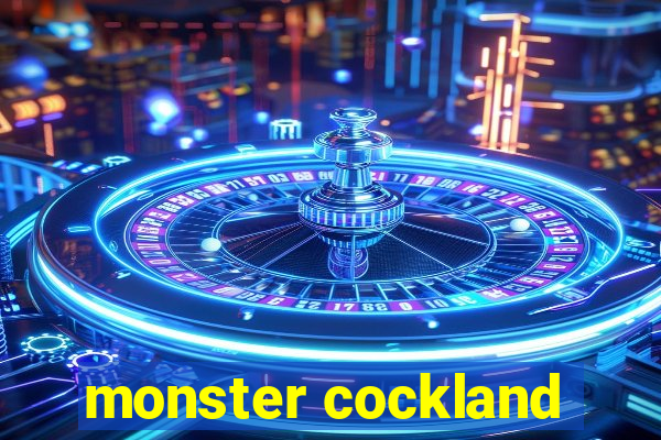 monster cockland