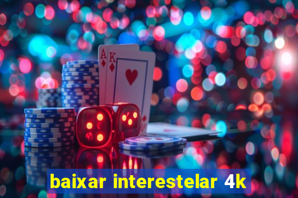 baixar interestelar 4k