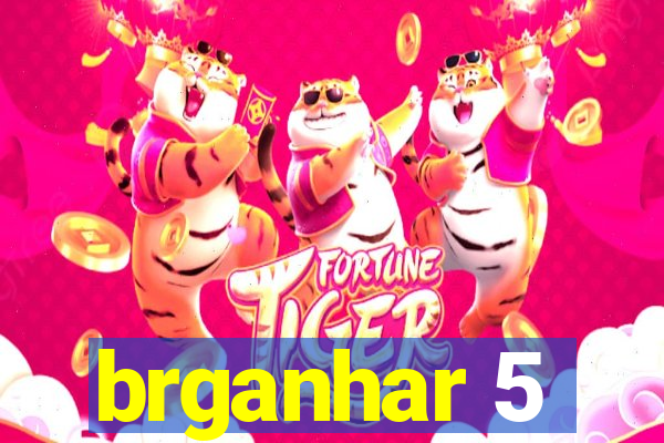 brganhar 5