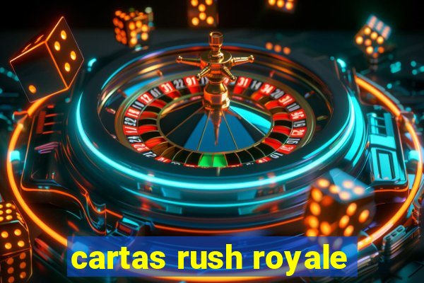 cartas rush royale